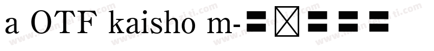 a OTF kaisho m字体转换